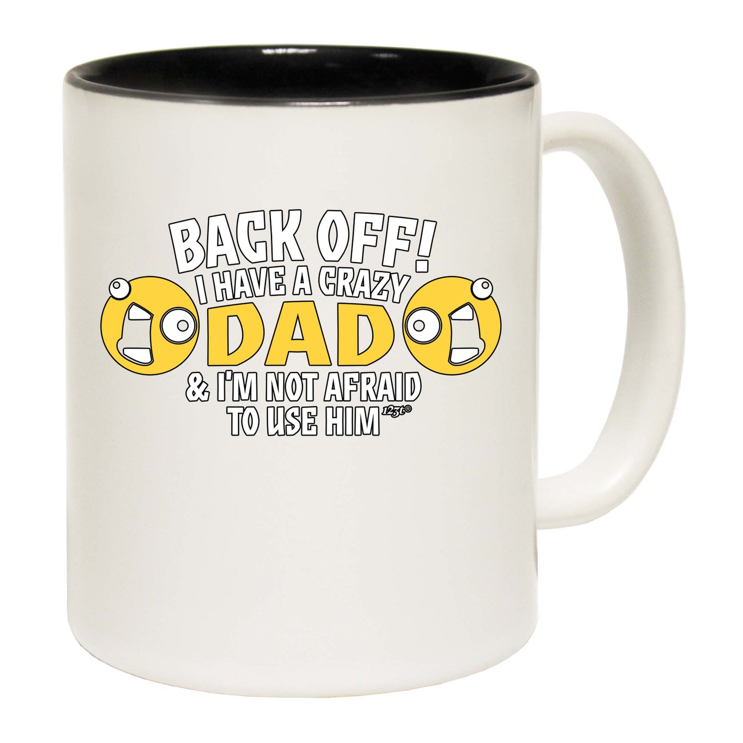 Back Off Have A Crazy Dad - Funny Coffee Mug