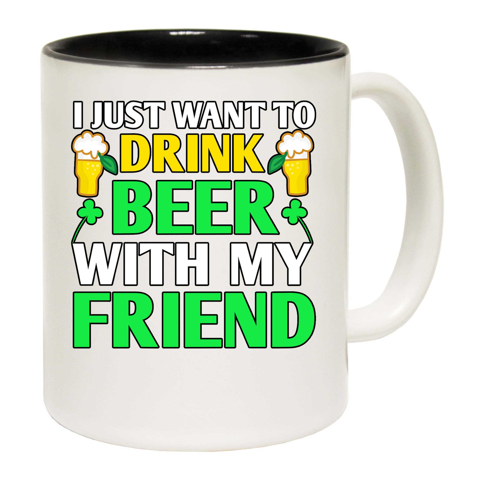 I Just Want To Drink Beer Irish St Patricks Day Ireland - Funny Coffee Mug