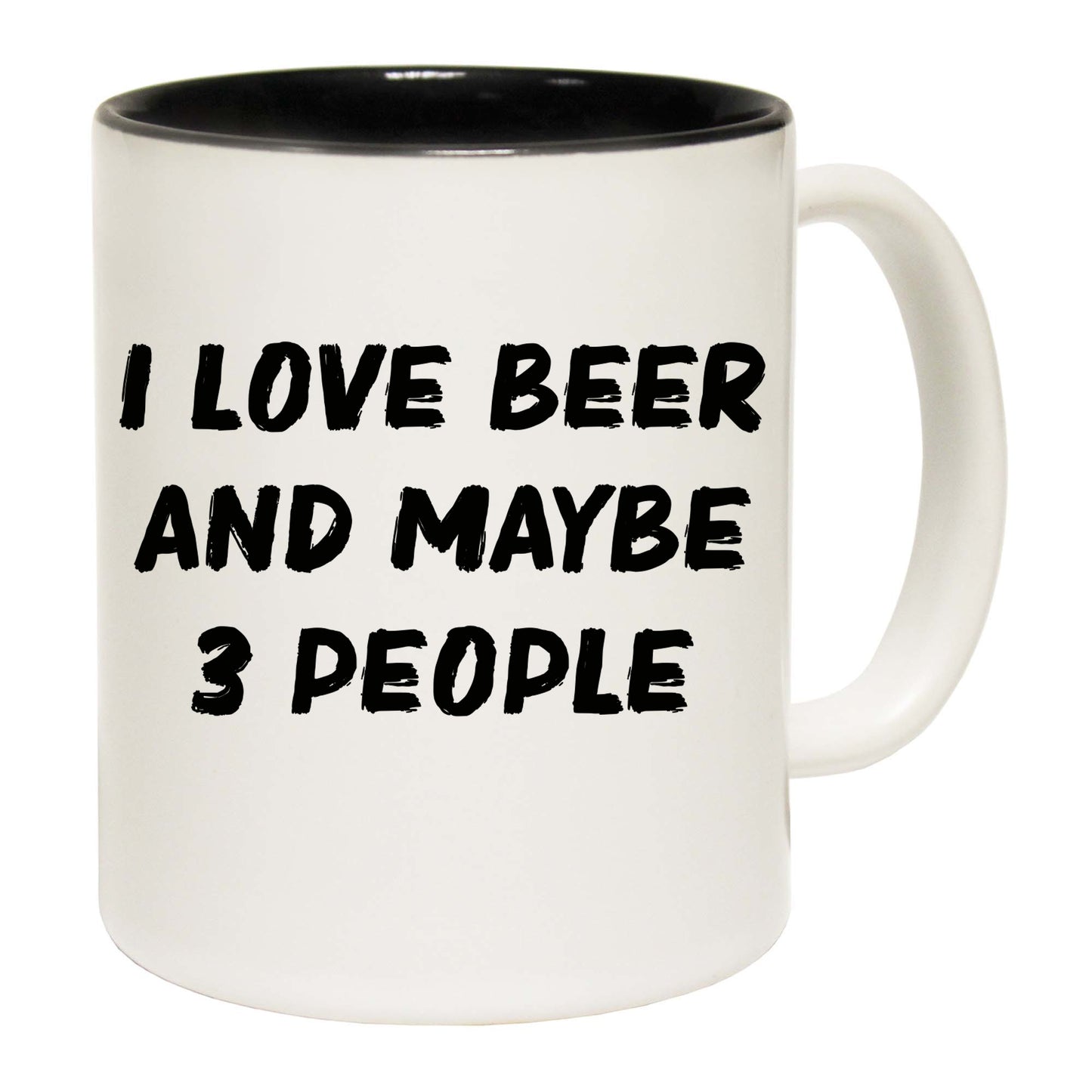 I Love Beer And Maybe 3 People - Funny Coffee Mug