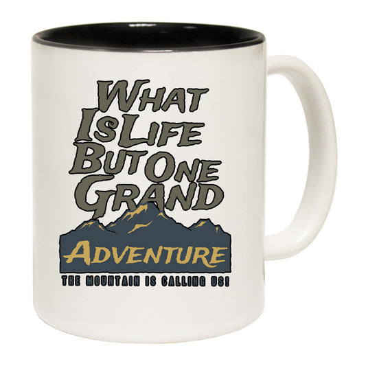 What Is Life Grand Adventure Climbing - Funny Coffee Mug