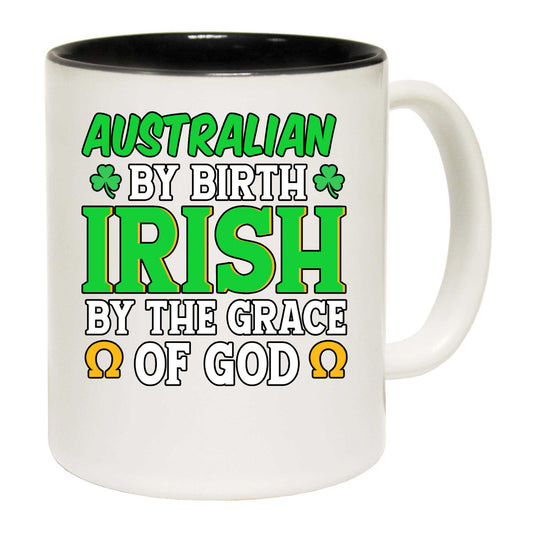 Australian By Birth Irish Gace Of God St Patricks Day Ireland - Funny Coffee Mug