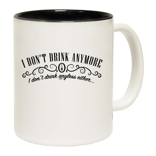 Dont Drink Anymore Anyless - Funny Coffee Mug