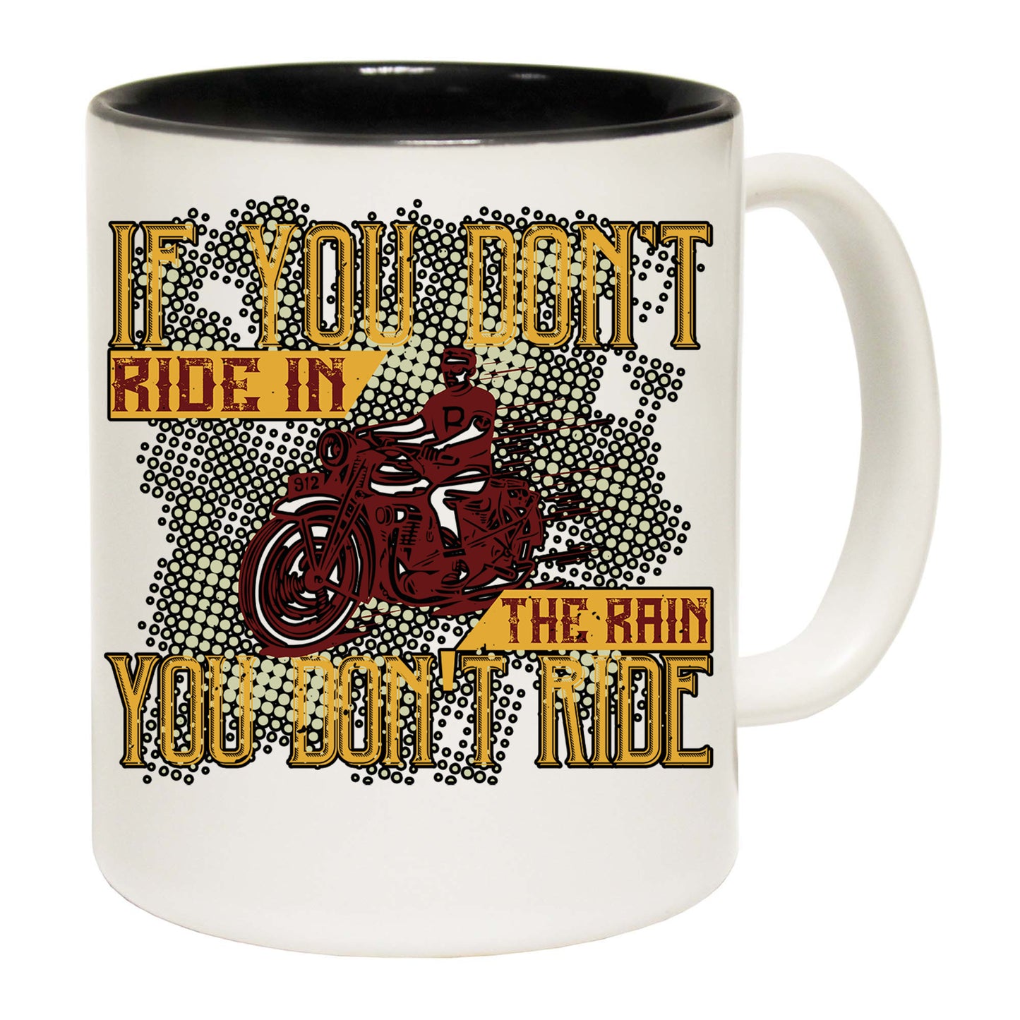 If You Dont Ride In The Rain Motorbike Motorcycle - Funny Coffee Mug