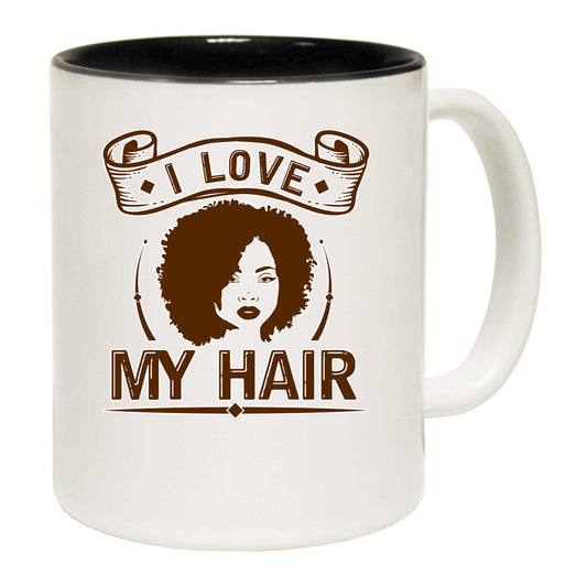 I Love My Hair Afro - Funny Coffee Mug