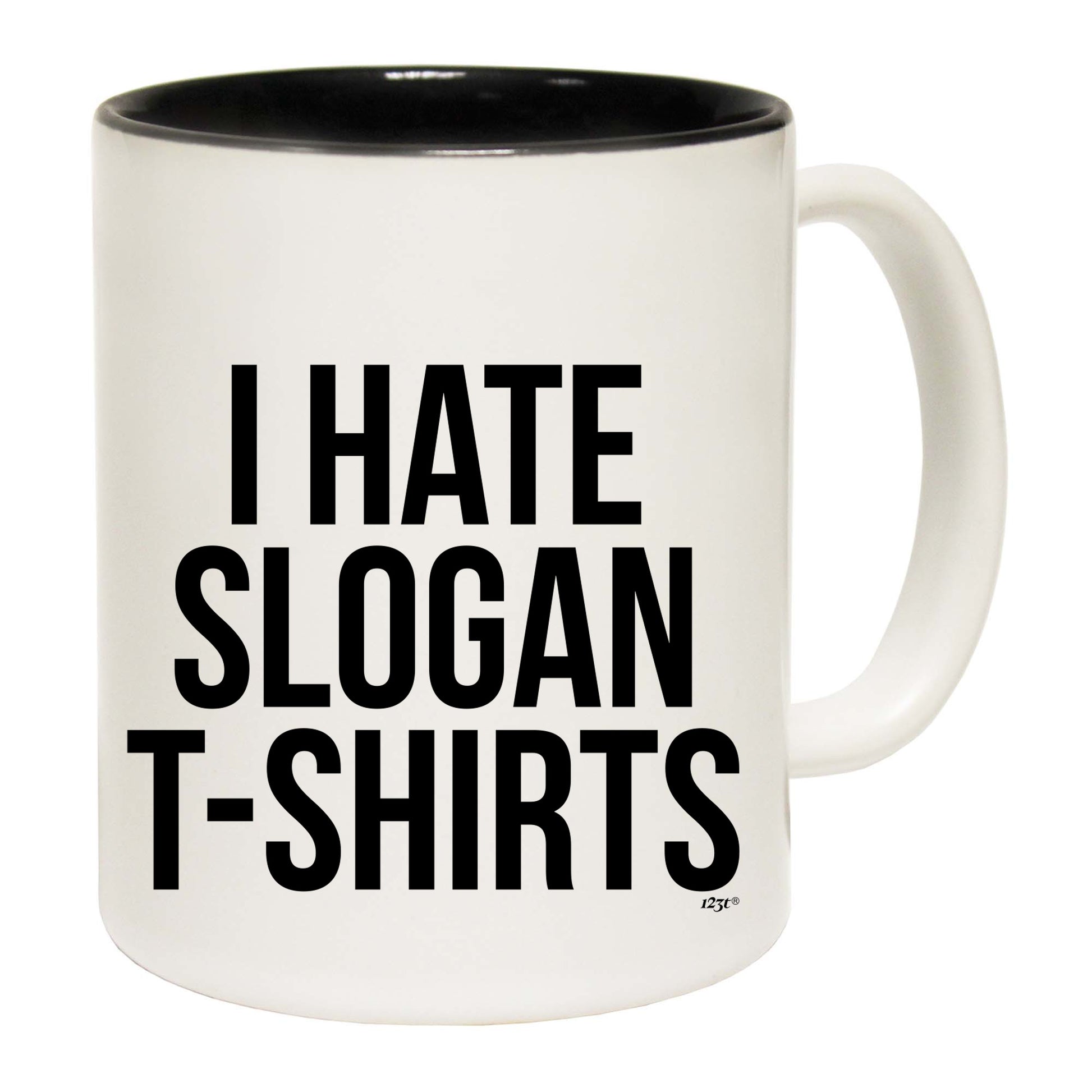 Hate Slogan Tshirts - Funny Coffee Mug