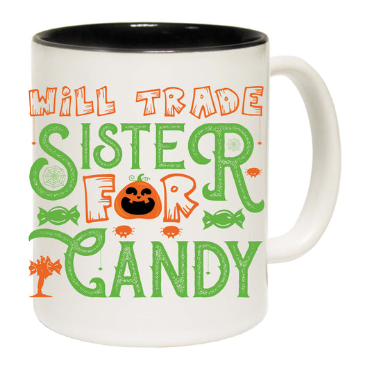 Will Trade Sister For Candy Halloween Trick Or Treat - Funny Coffee Mug