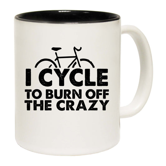 Cycling I Cycle To Burn Off The Crazy - Funny Coffee Mug