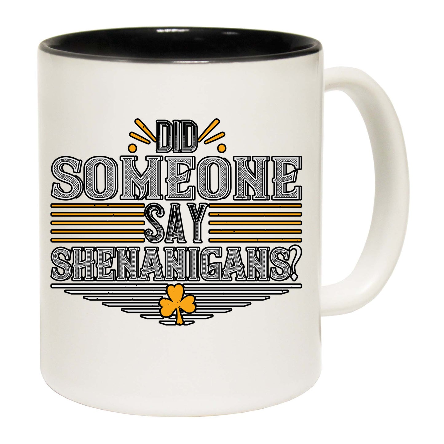 Did Someone Say Shemanigans Irish St Patricks Day - Funny Coffee Mug