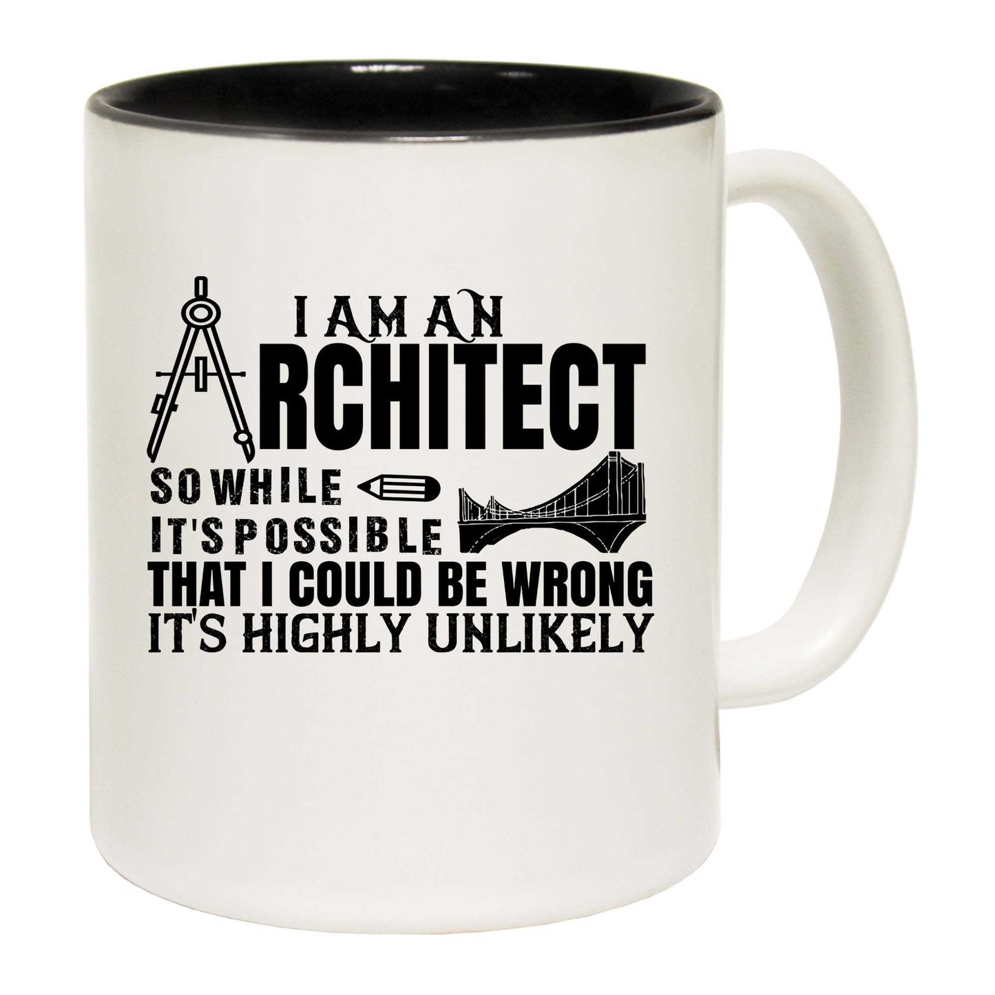 I Am An Architect So While Its Possible - Funny Coffee Mug