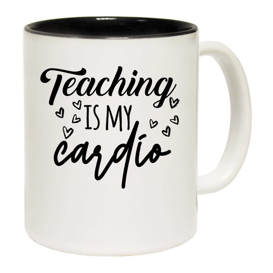 Teaching Is My Cardio Teacher School - Funny Coffee Mug