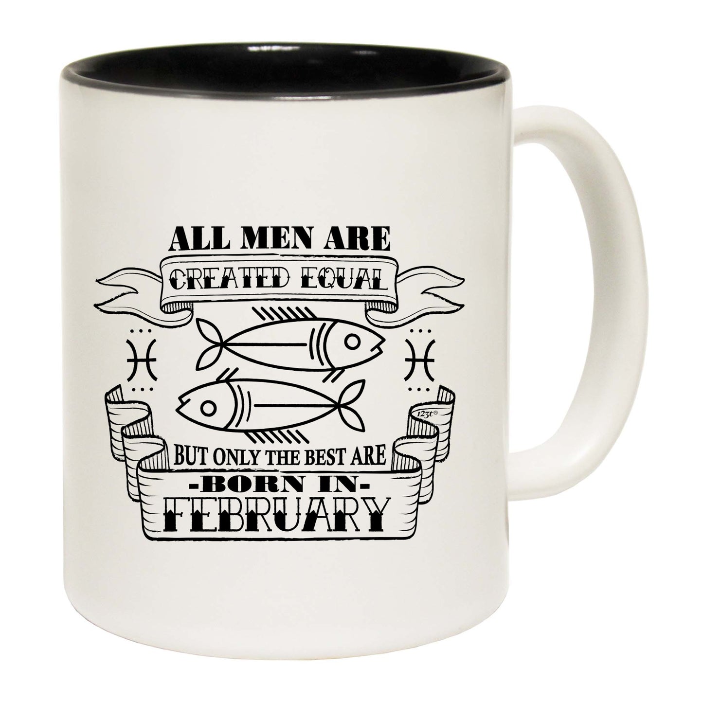 Febuary Pisces Birthday All Men Are Created Equal - Funny Coffee Mug