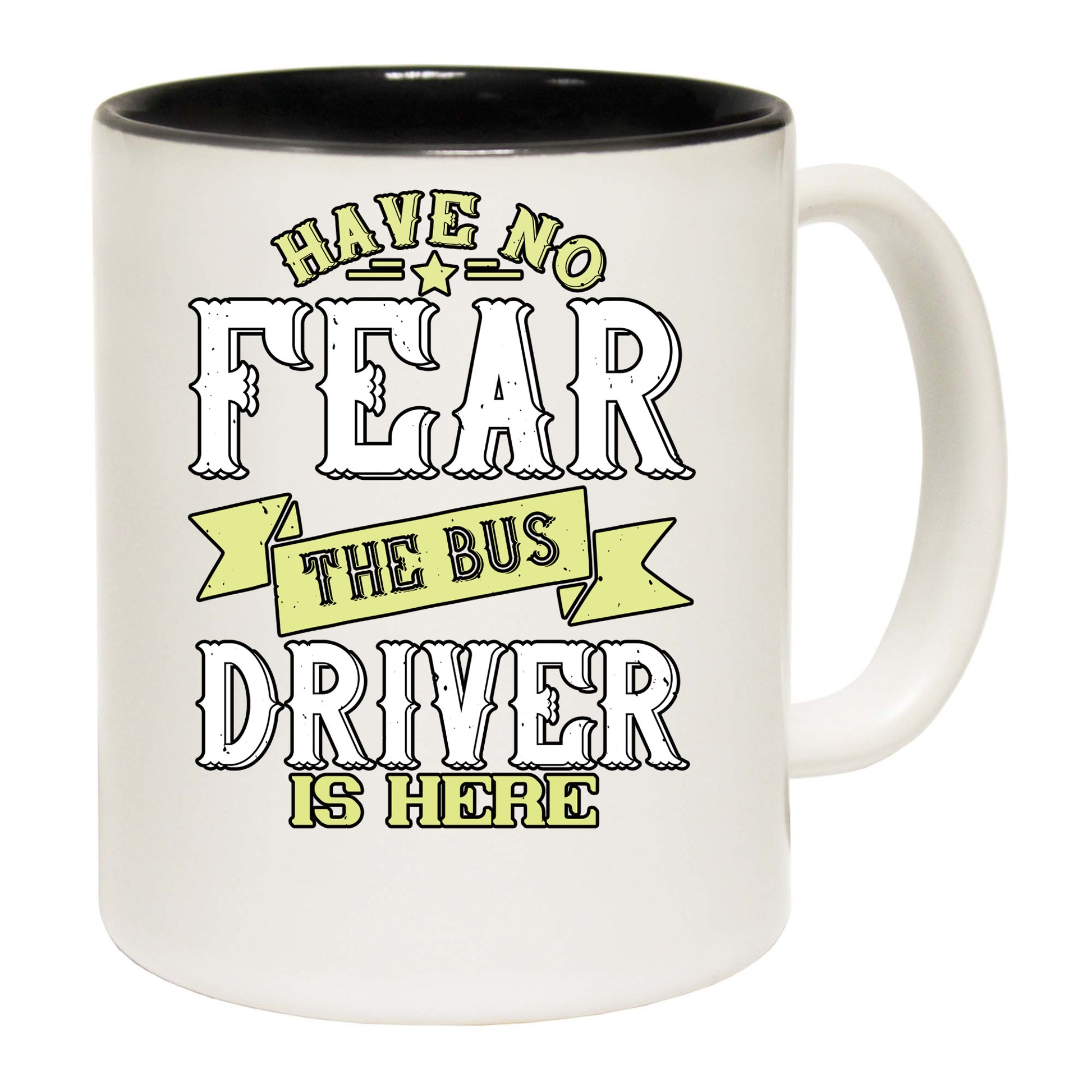 Have No Fear The Bus Driver Is Here - Funny Coffee Mug