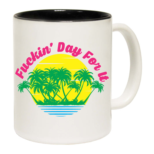 F Ckin Day For It - Funny Coffee Mug