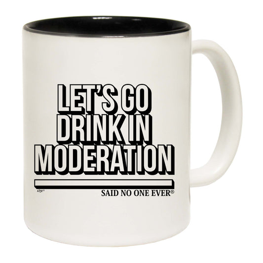 Lets Go Drink In Moderation Snoe - Funny Coffee Mug