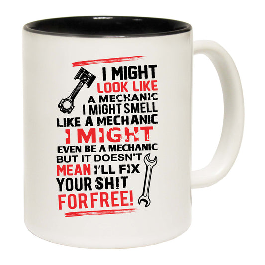 Might Look Like A Mechanic - Funny Coffee Mug