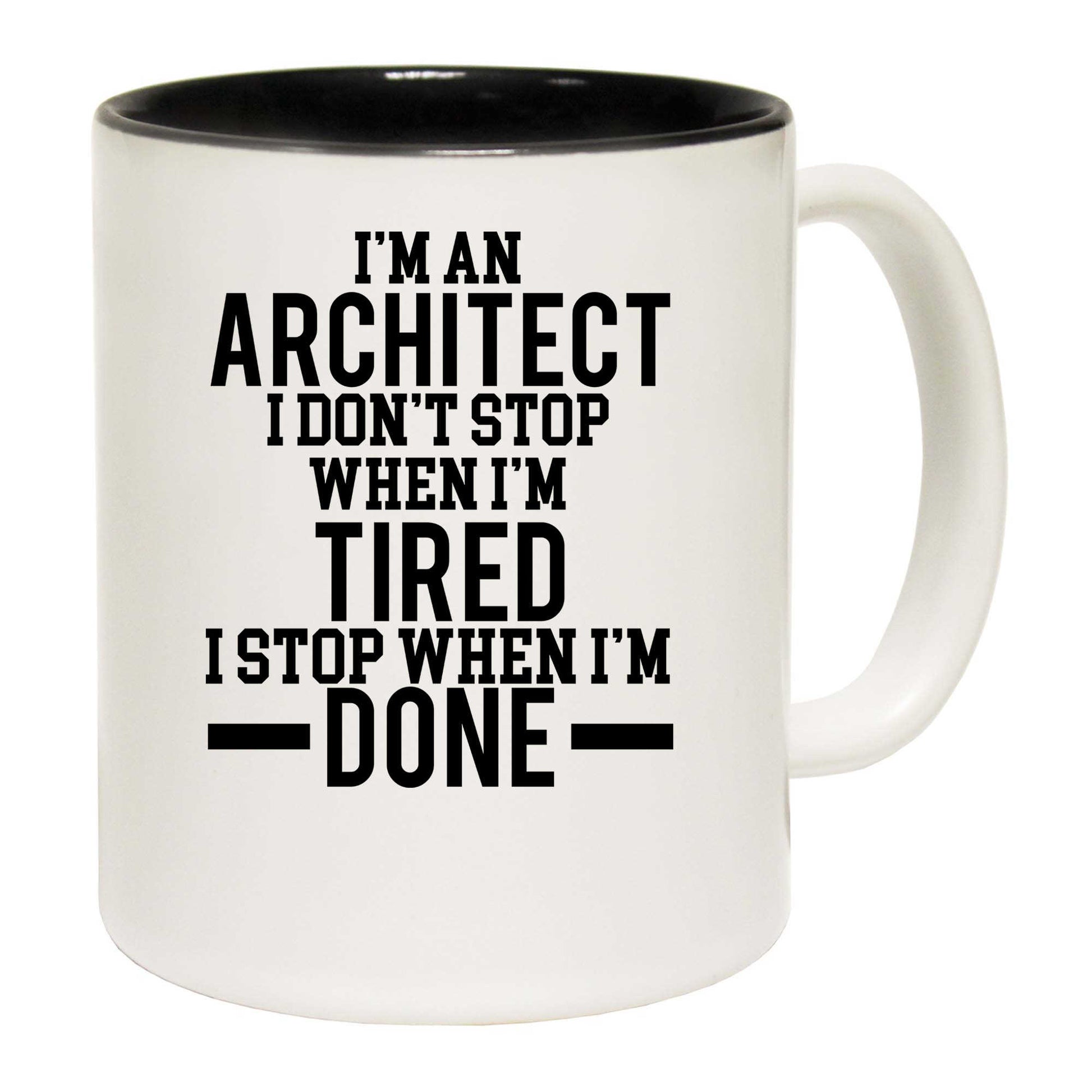 Im An Architect I Dont Stop When Im Tired - Funny Coffee Mug