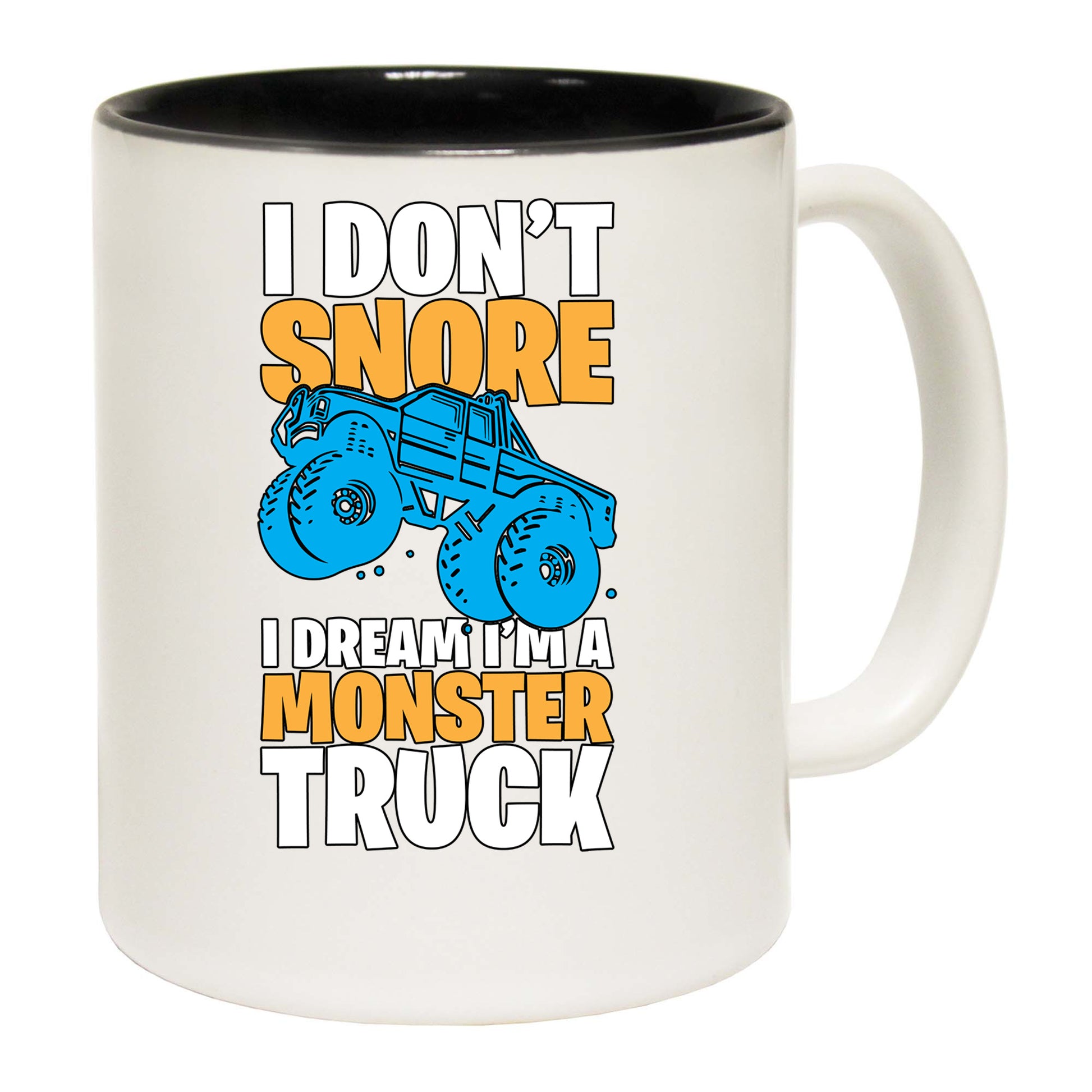 I Dont Snore Dream Im A Monster Truck - Funny Coffee Mug