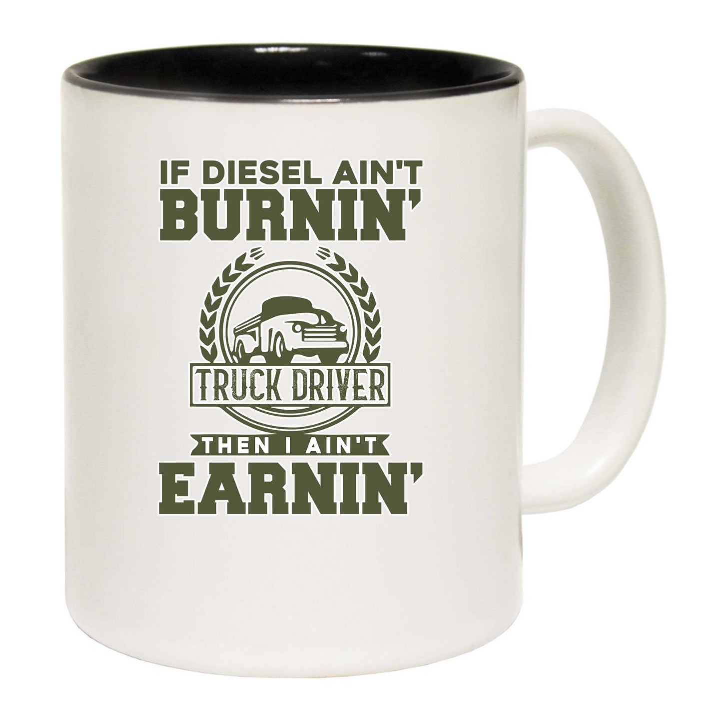 If It Aint Burnin Then I Aint Earnin Truck Driver - Funny Coffee Mug