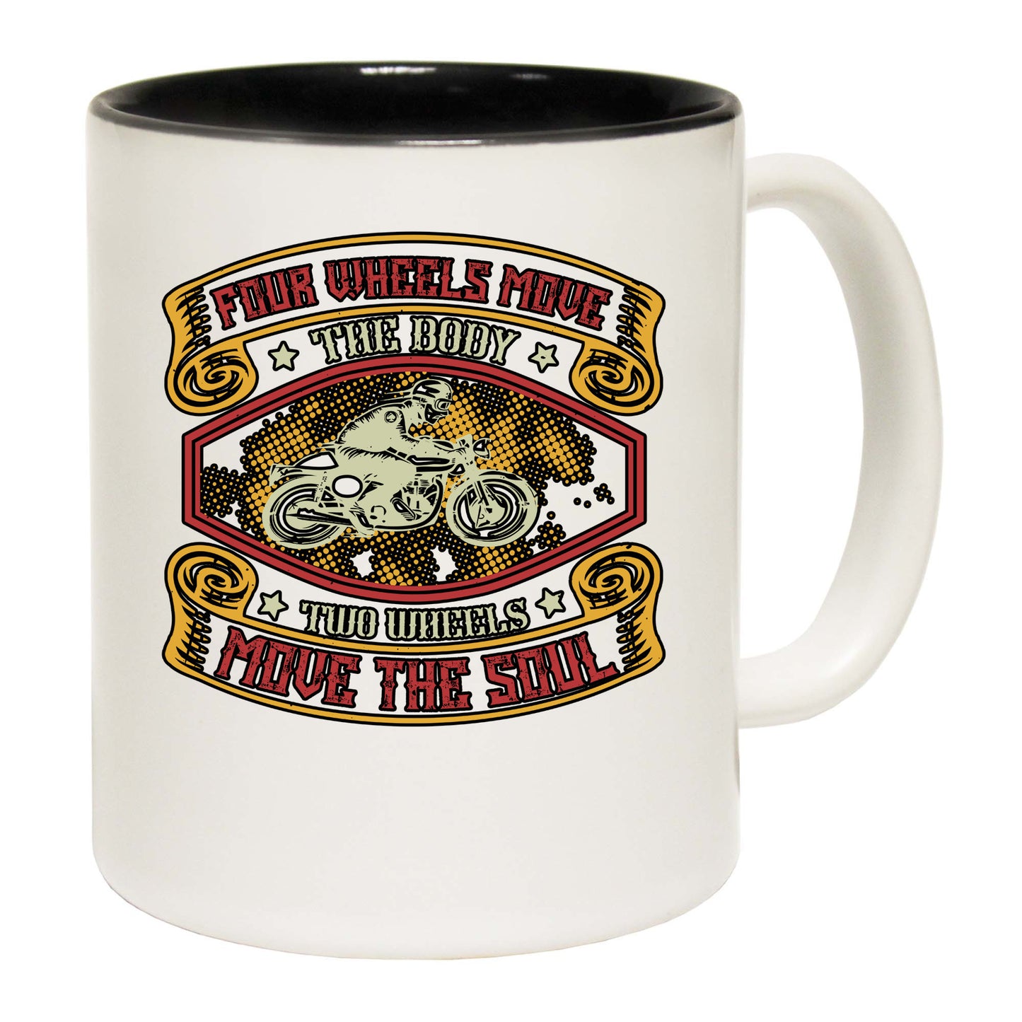 Motorbike Four Wheels Move The Body Two Wheels Move The Soul - Funny Coffee Mug