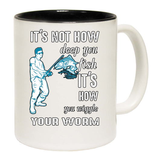 Its Not How Deep You Fish Wiggle Worm Fishing Angling - Funny Coffee Mug