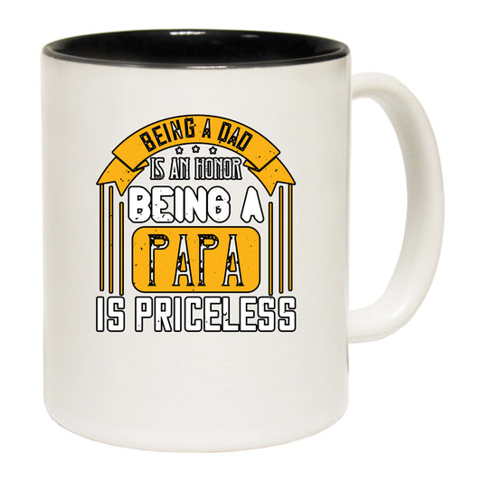 Being A Dad Is An Honor Being A Papa Is Priceless - Funny Coffee Mug