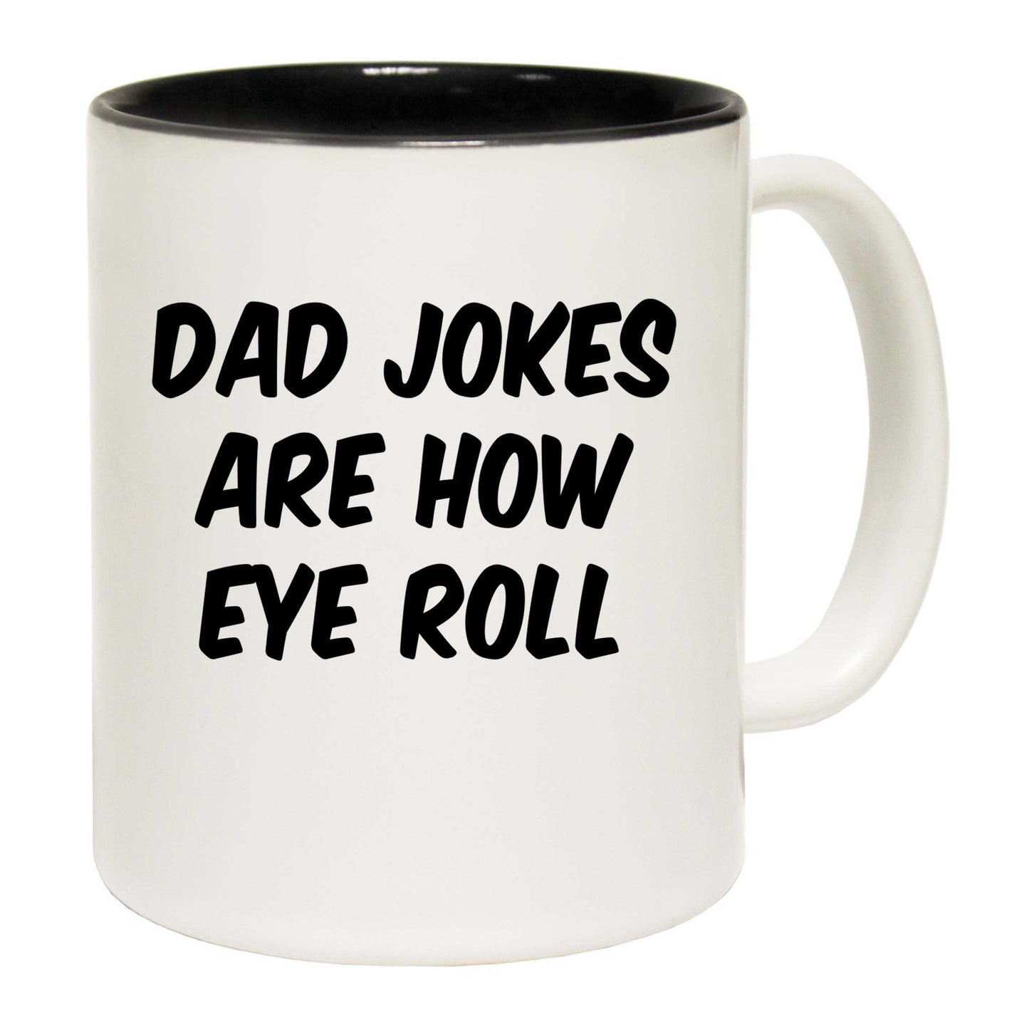 Dad Jokes Are How Eye Roll - Funny Coffee Mug