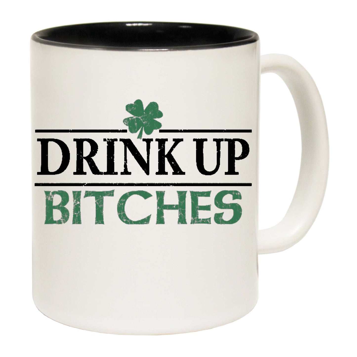 Drink Up Bitches St Patricks Day  - Funny Coffee Mug