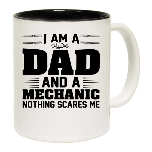 Im Dad And Mechanic Nothing Scares Me - Funny Coffee Mug