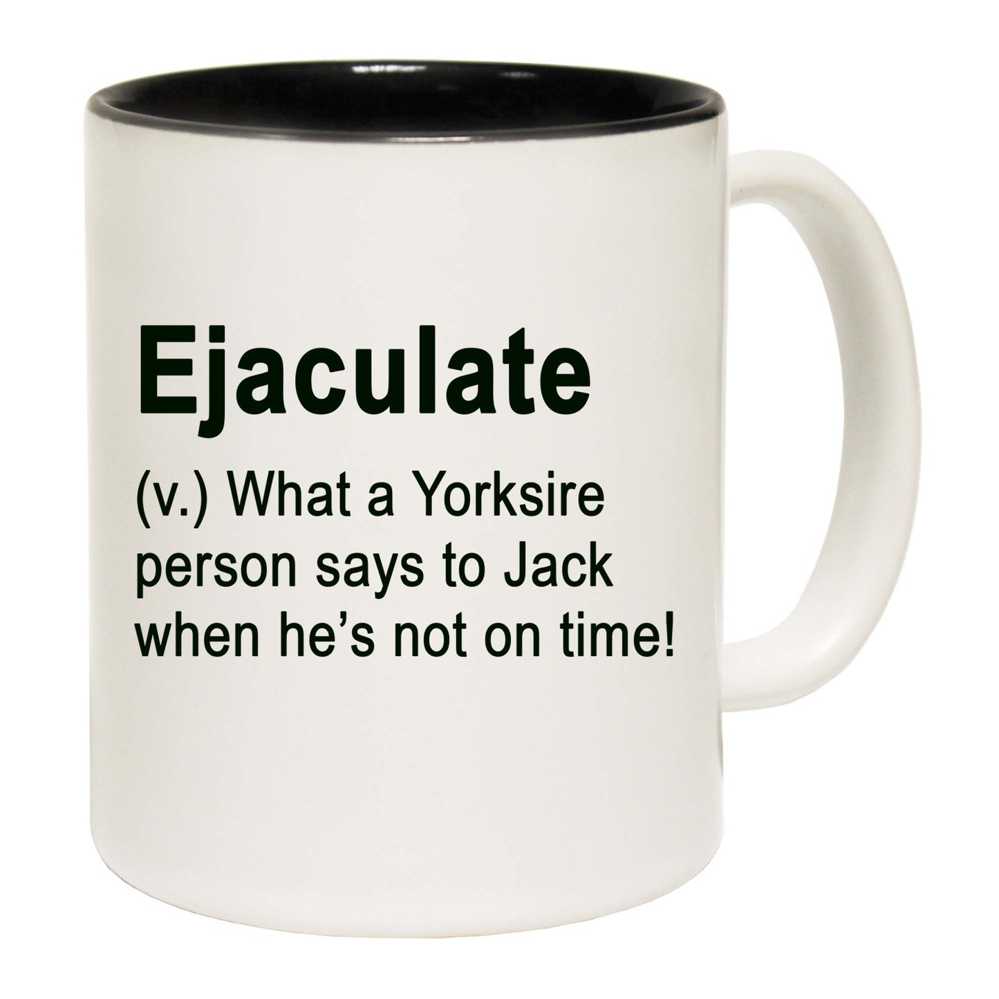 Ejaculate Yorkshire Rude - Funny Coffee Mug