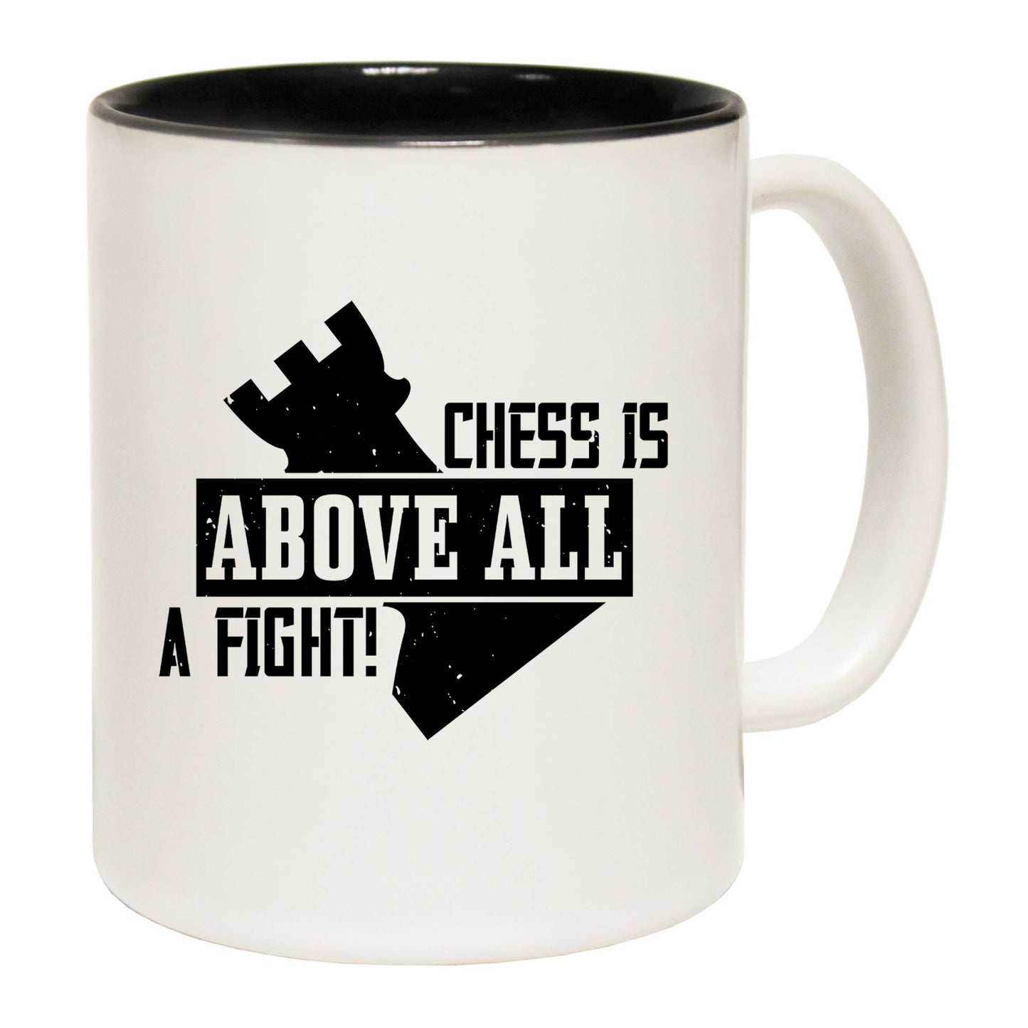 Chess Is Above All A Fight - Funny Coffee Mug