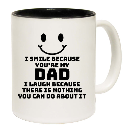 I Smile Because Youre My Dad - Funny Coffee Mug