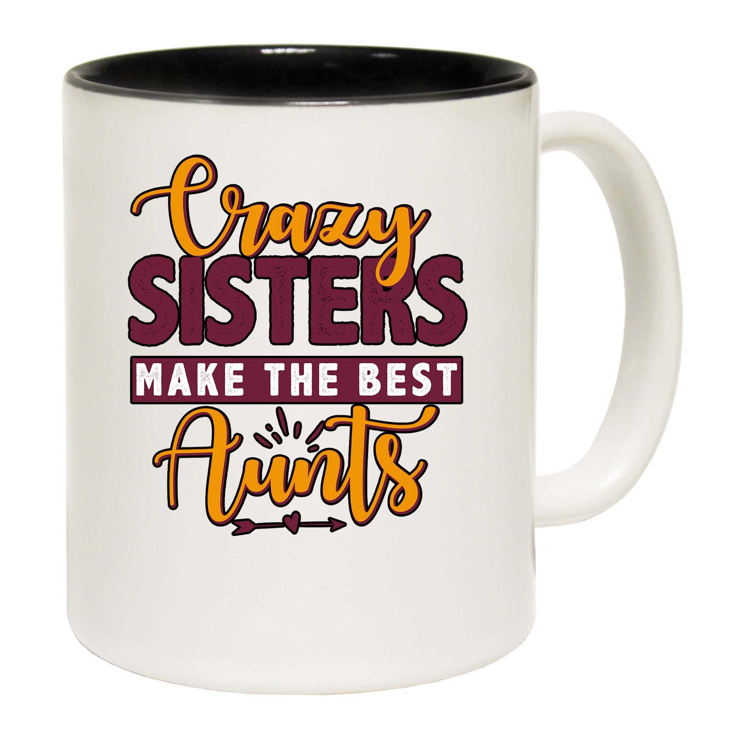 Crazy Sisters Make The Best Aunts Auntie - Funny Coffee Mug