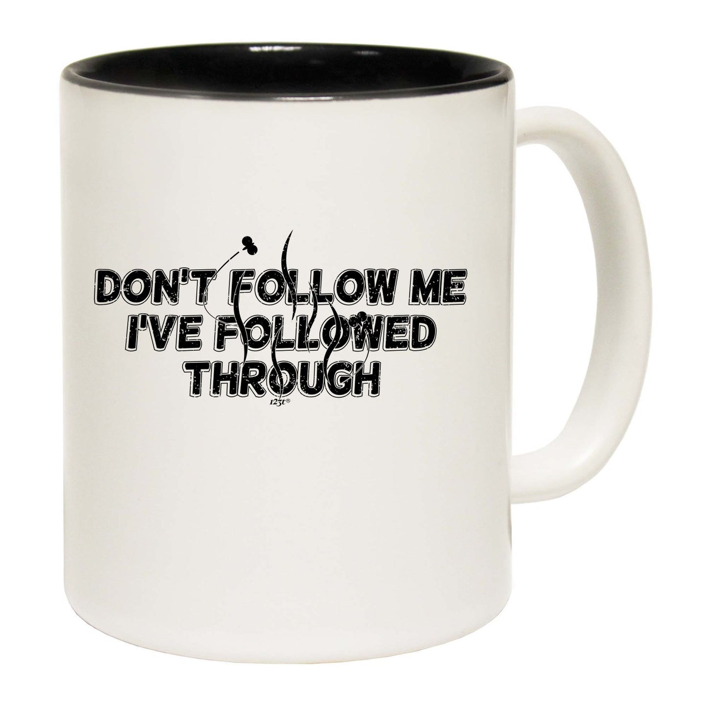 Followed Through - Funny Coffee Mug