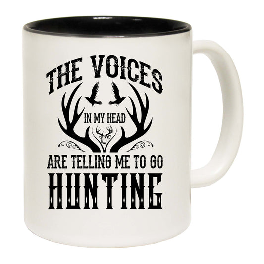 The Voices Telling Me To Go Hunting Hunt - Funny Coffee Mug