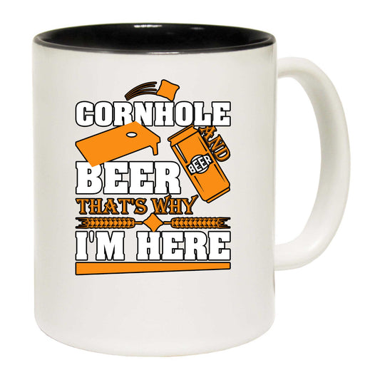 Cornhole And Beer Thats Why Im Here - Funny Coffee Mug