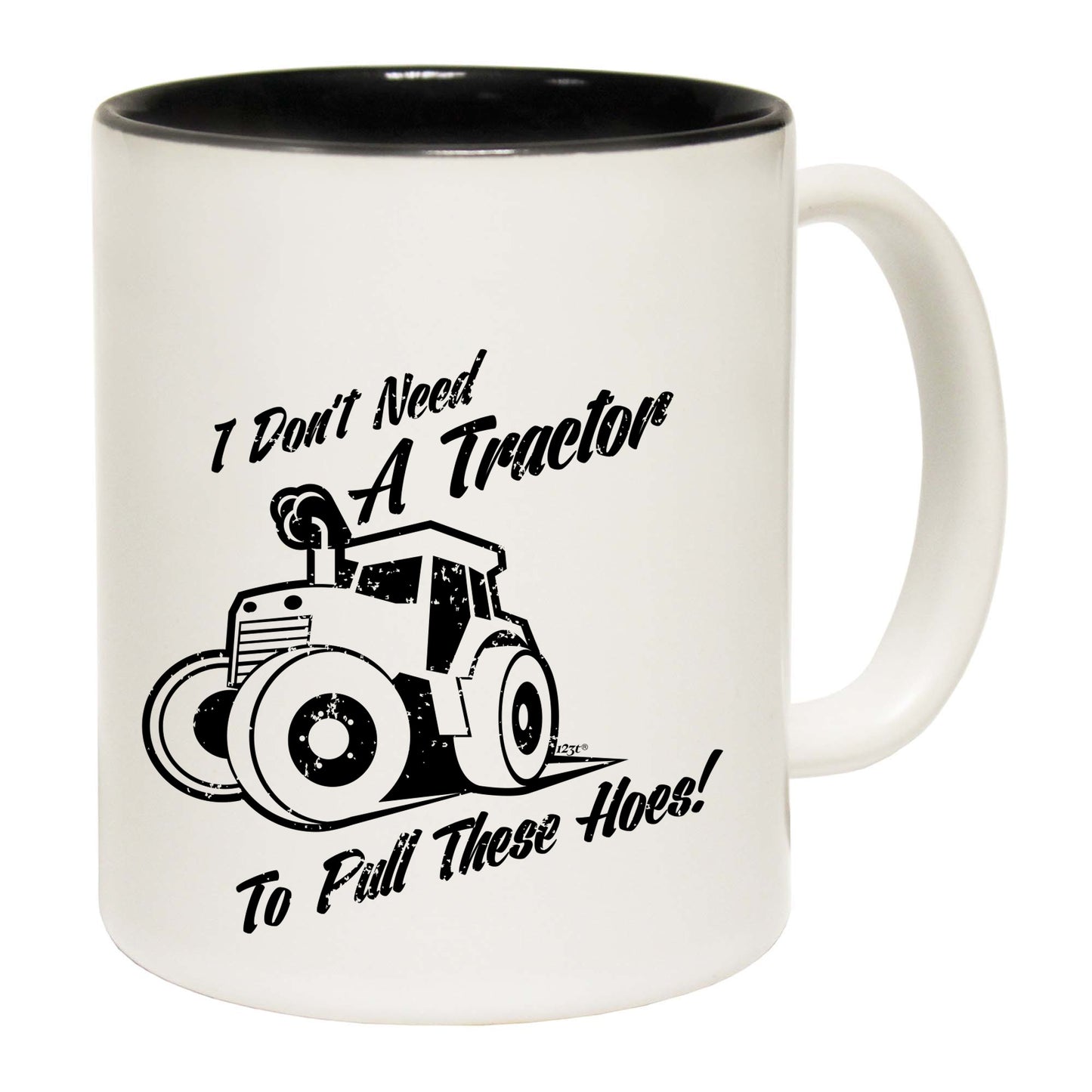 Dont Need A Tractor To Pull These Hoes - Funny Coffee Mug