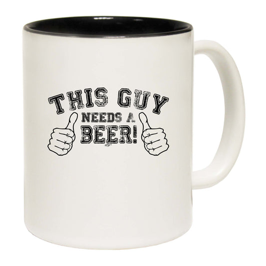 This Guy Needs A Beer - Funny Coffee Mug