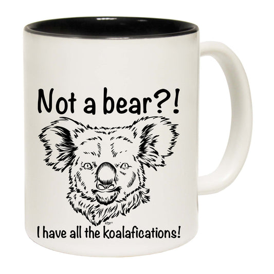 Not A Bear Have All The Koalafications - Funny Coffee Mug