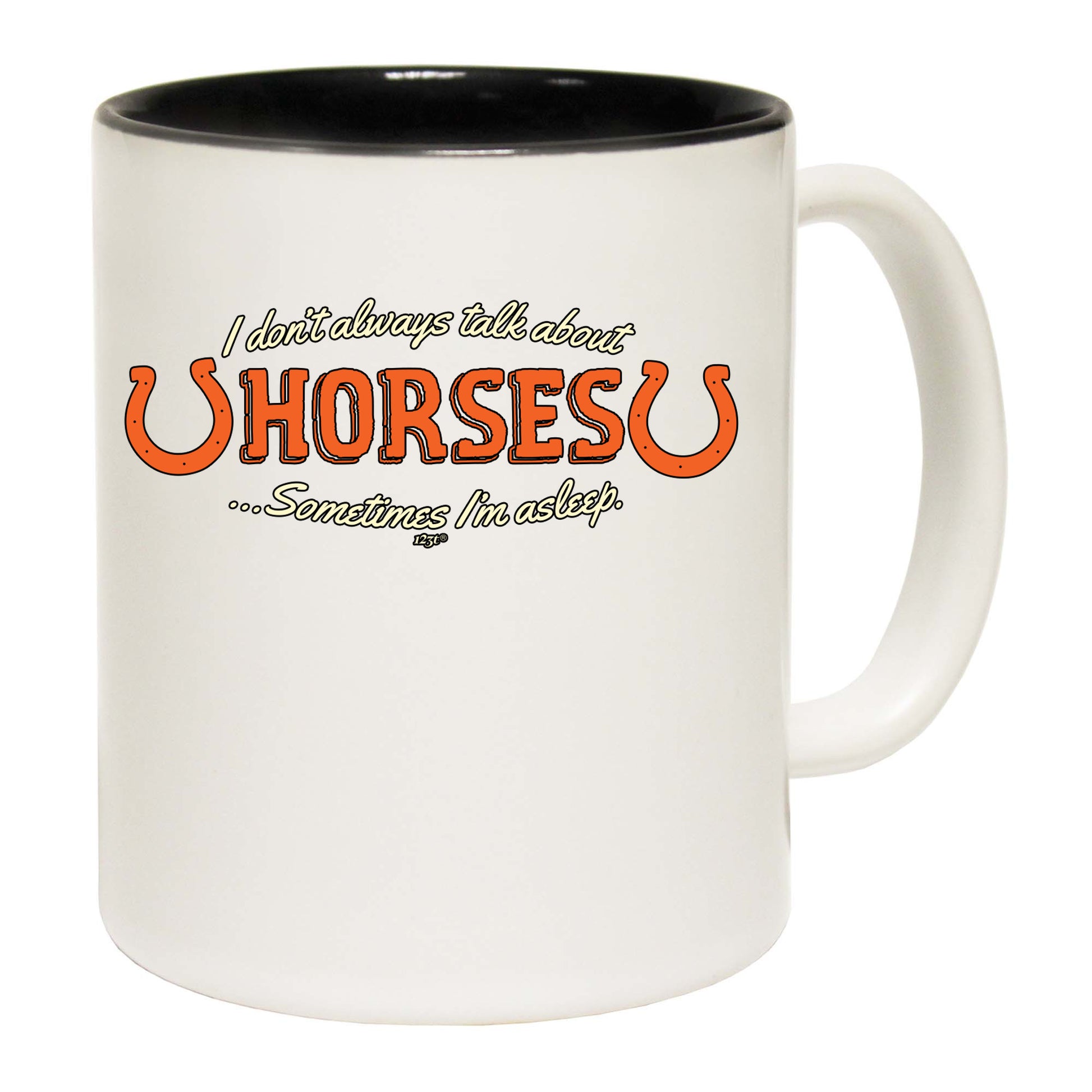 Dont Always Talk About Horses - Funny Coffee Mug