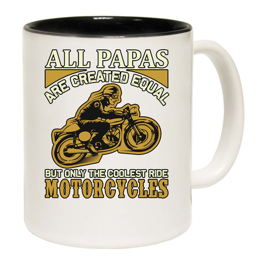 All Papas Are Created Equal But Only The Coolest Ride Motorcycles - Funny Coffee Mug