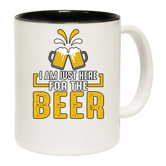 I Am Just Here For The Beer - Funny Coffee Mug