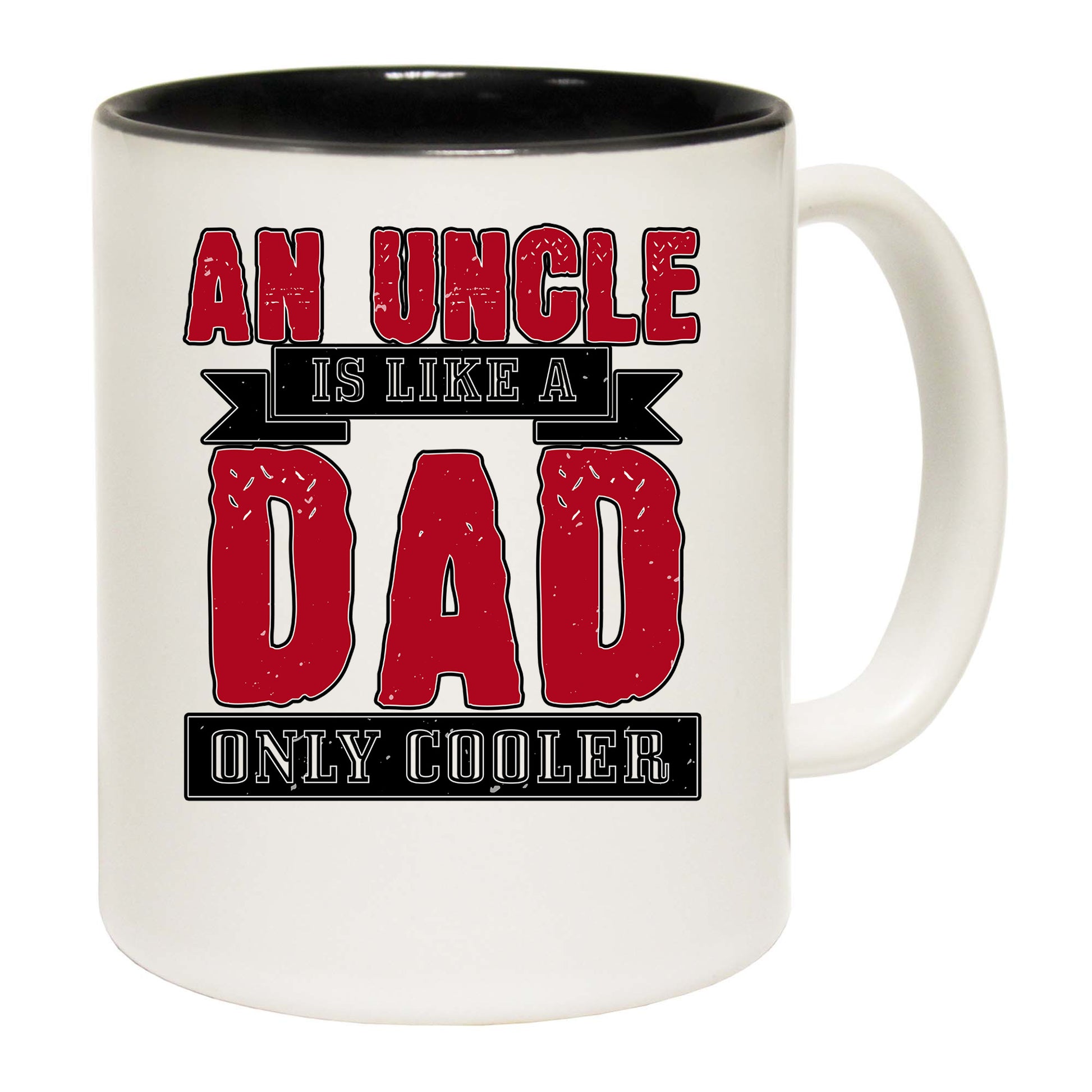 An Uncle Is Like A Dad Only Cooler - Funny Coffee Mug