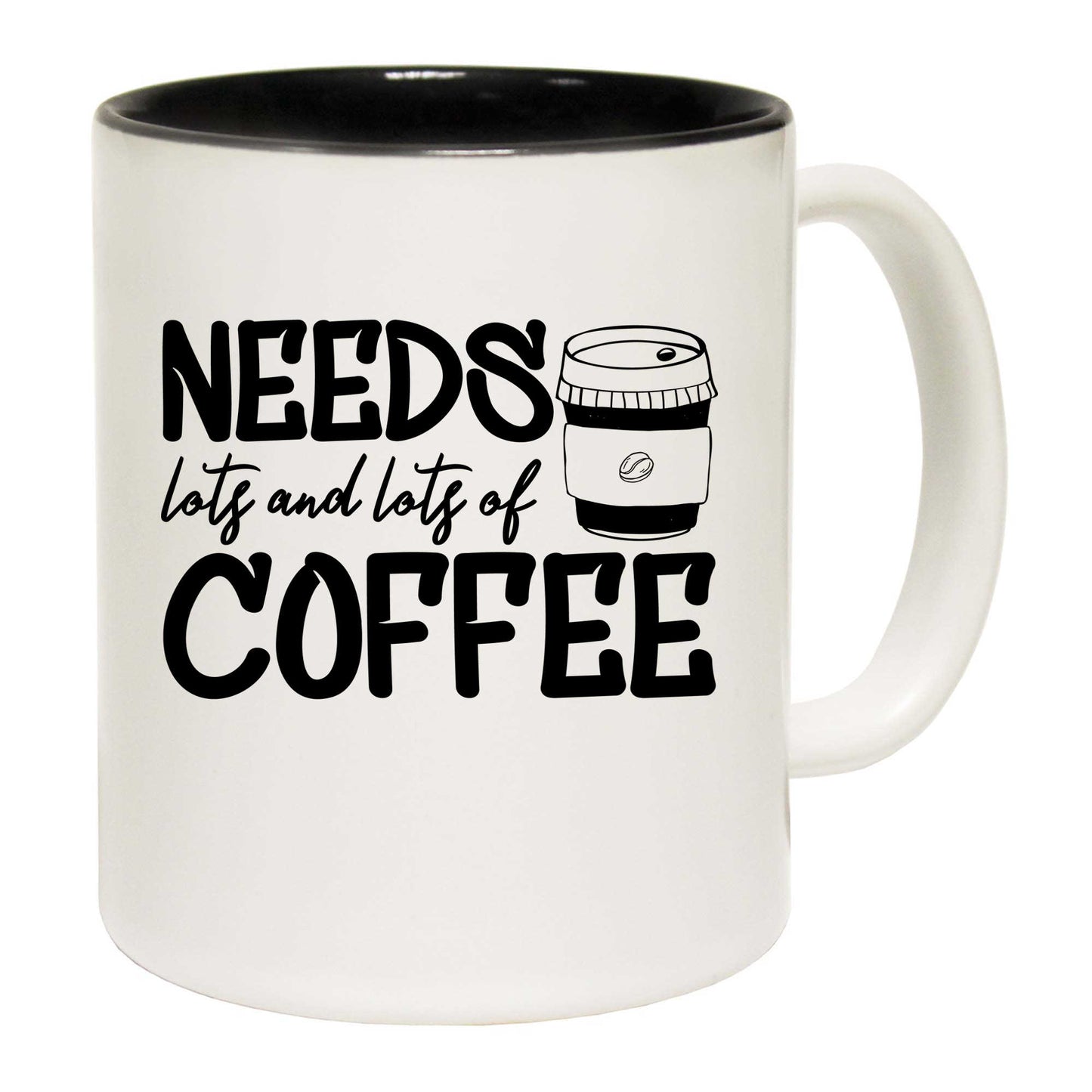 Needs Lots And Lots Of Coffee - Funny Coffee Mug