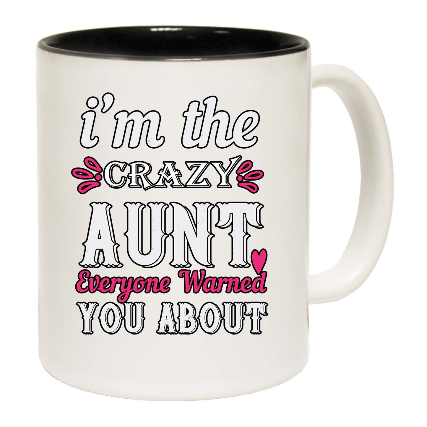 Auntie Im The Crezy Aunt Everyone Warned You About - Funny Coffee Mug