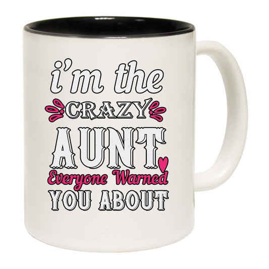 Auntie Im The Crezy Aunt Everyone Warned You About - Funny Coffee Mug