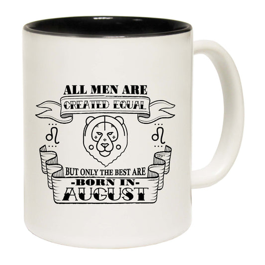 August Birthday All Men Are Created Equal Leo - Funny Coffee Mug