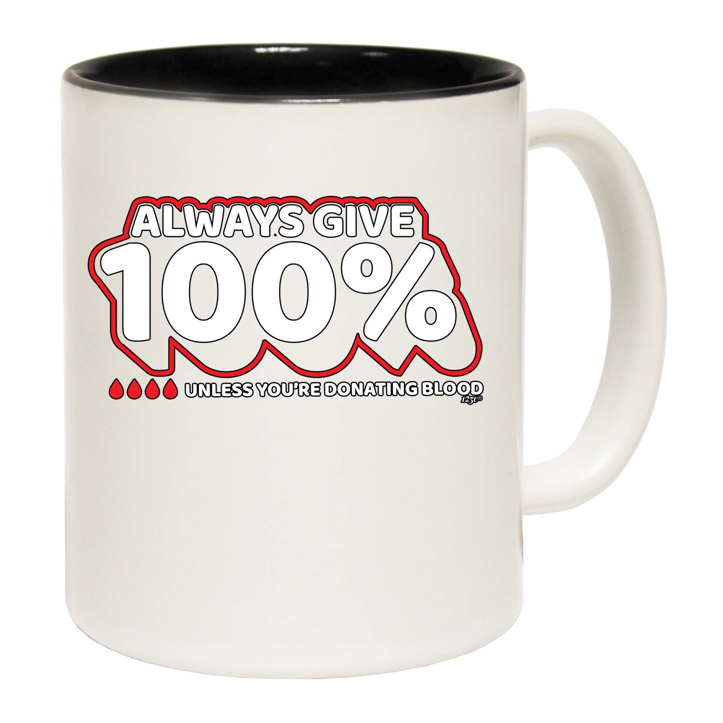 Give 100 Unless Donating Blood - Funny Coffee Mug