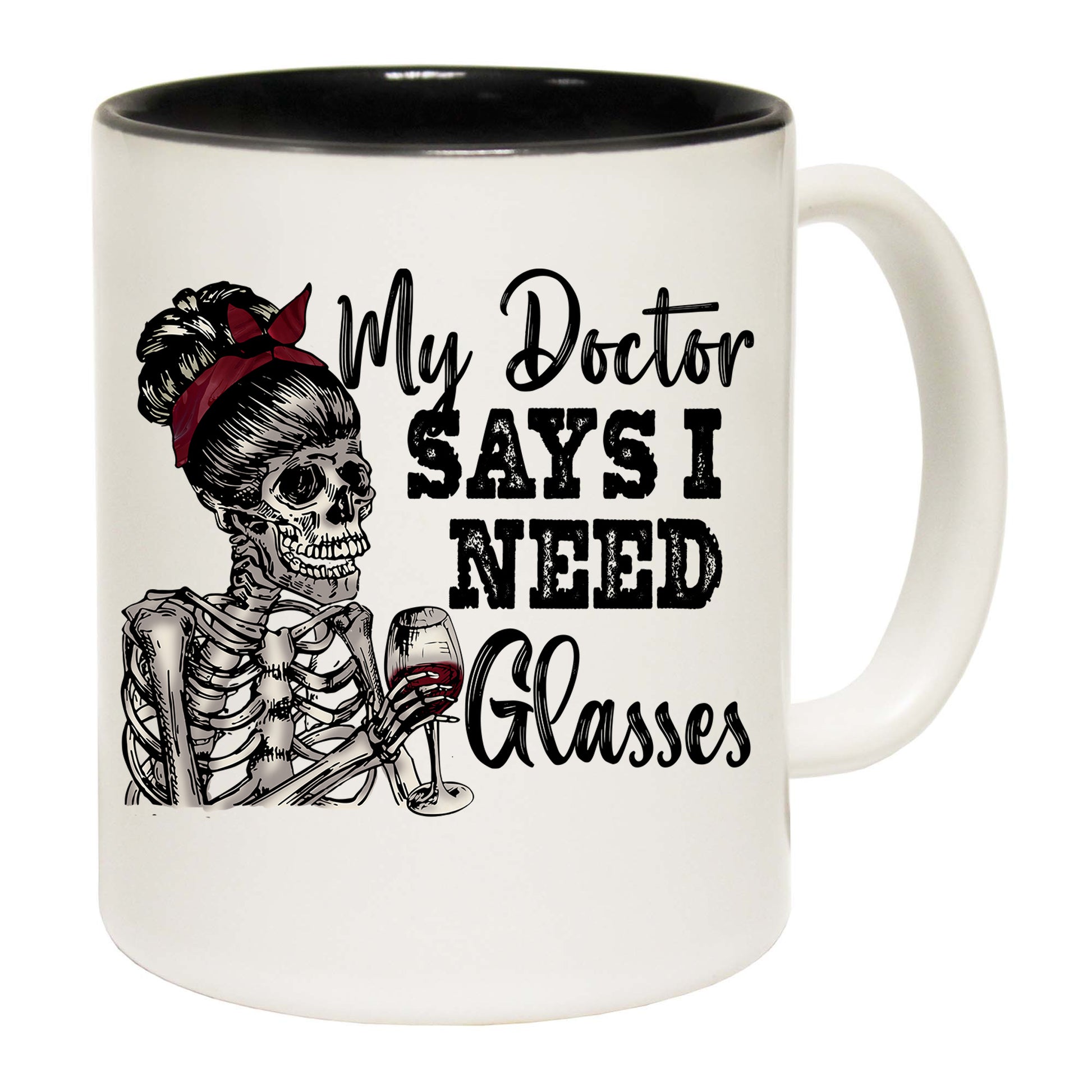 My Doctor Says I Need Glasses Wine Skeleton - Funny Coffee Mug