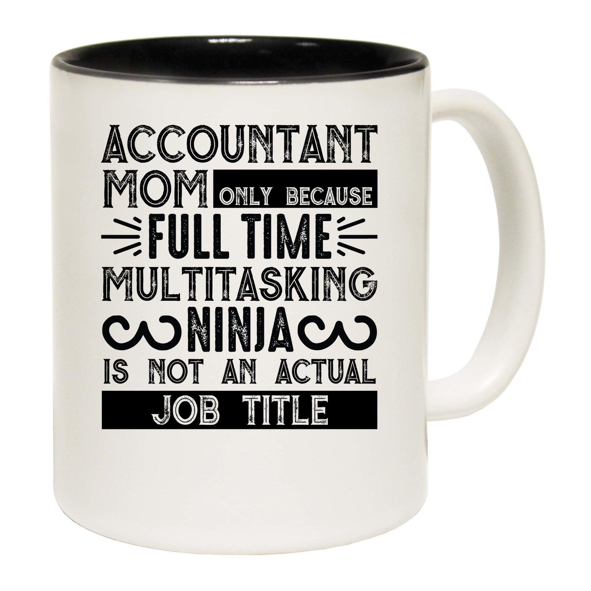 Accountant Mom Full Time Ninja Not Actual Job Title - Funny Coffee Mug