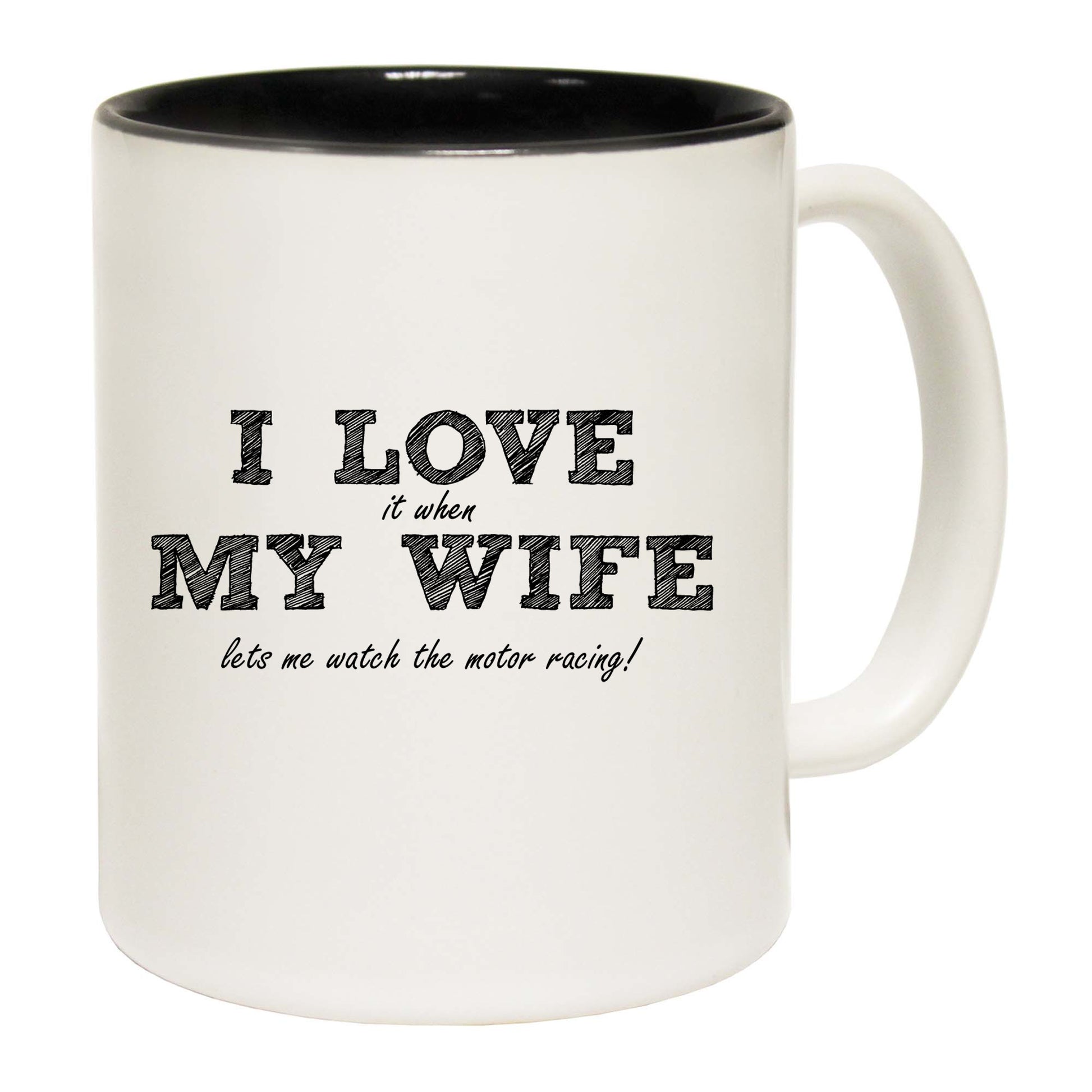 Motor Racing I Love My Wife Lets Me Watch The - Funny Coffee Mug